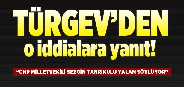 TÜRGEV’den o iddialara yanıt!