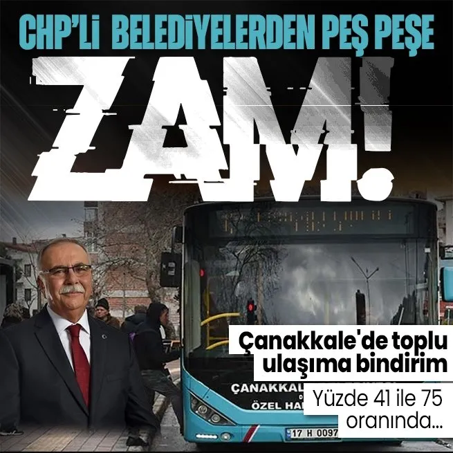 CHPli belediyelerden ulaşıma peş peşe zam! Çanakkalede toplu ulaşıma zam yapıldı