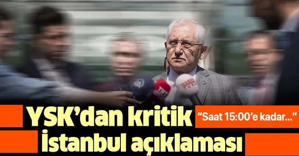 Son dakika: YSK Başkanı Sadi Güven’den İstanbul seçim sonuçlarına ilişkin flaş açıklama