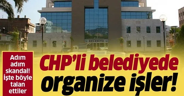 CHP’li Aydın Söke Belediyesi’nde organize işler! Talan ettiler