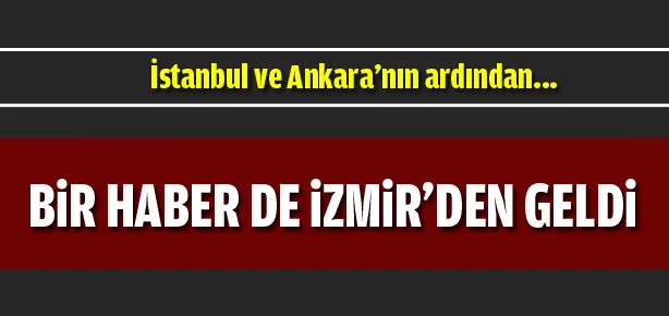 Bir haber de İzmir’den