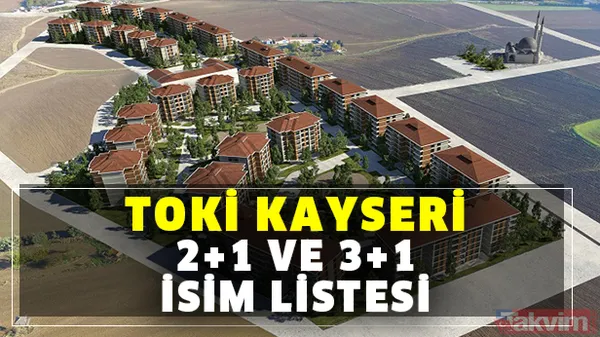 TOKİ Kayseri kura sonuçları isim listesi açıklandı! İşte TOKİ Kayseri 2+1 3+1 konut isim listesi - 1