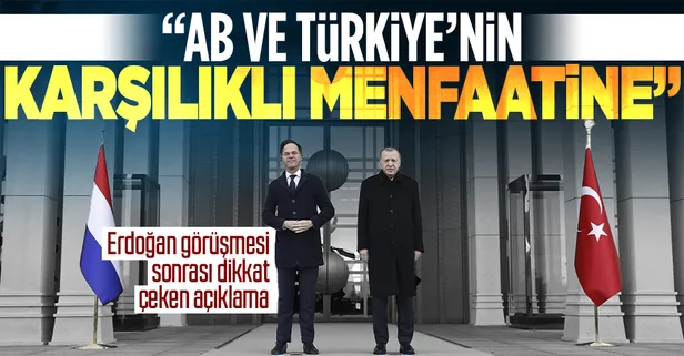 Başkan Erdoğan'la görüşen Hollanda Başbakanı Mark Rutte'den Gümrük Birliği mesajı: AB ve Türkiye'nin "karşılıklı menfaatine"