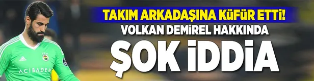 Volkan Demirel'den takım arkadaşına küfür-1