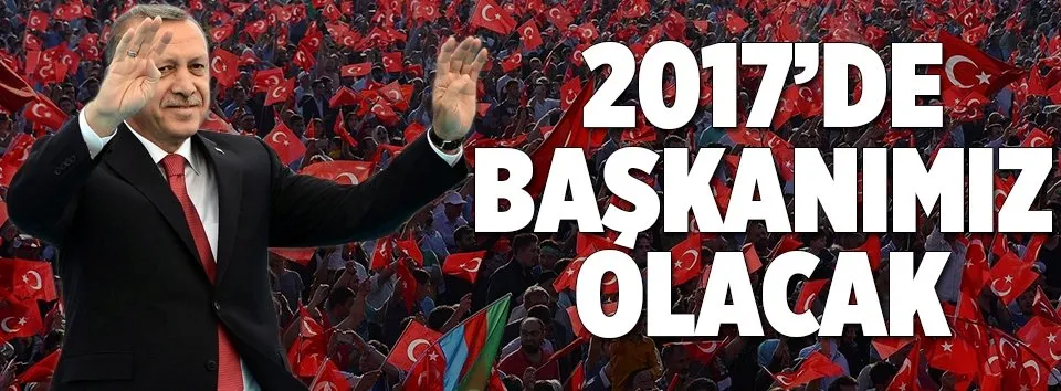 Başkanlık 2017’de