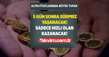 Altın fiyatlarında büyük tufan: 5 gün sonra sürpriz yaşanacak! Sadece hızlı olan kazanacak! Altın alıp satacaklar dikkat!