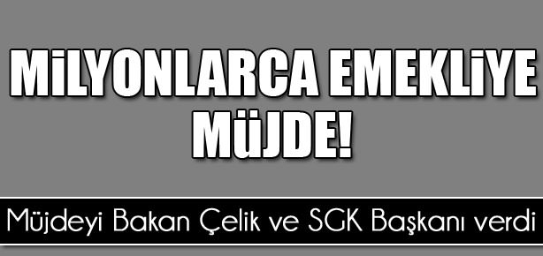 Milyonlarca emekliye müjde!