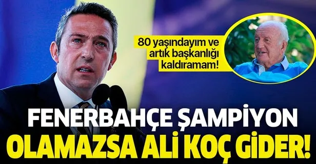 Fenerbahçe eski başkanı Ali Şen: Fener bu sezon şampiyon olamazsa Ali Koç gider