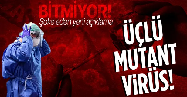 Şoke eden açıklama! İngiltere'de şimdi de 'üçlü mutant' virüs