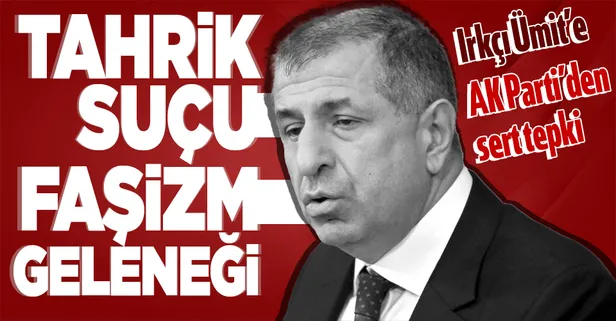 AK Parti'den Ümit Özdağ'ın sığınmacı provokasyonuna tepki: Kin ve nefreti tahrik suçudur, faşizm geleneğidir!