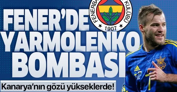 Fenerbahçe’de Andriy Yarmolenko bombası