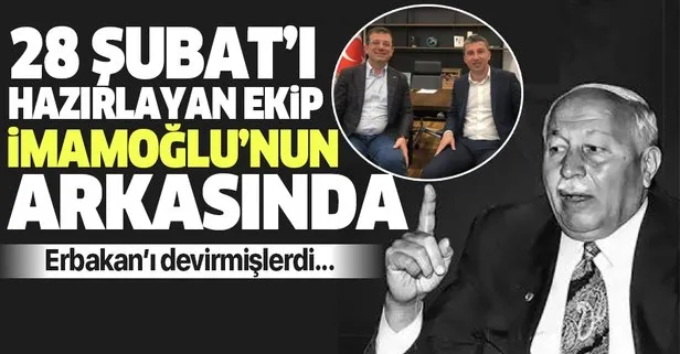 28 Şubat darbesiyle Erbakan’ı deviren ekip CHP adayı Ekrem İmamoğlu’nun arkasında