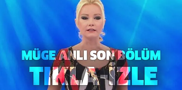 MÜGE ANLI SON BÖLÜM İZLE ATV! Aleyna Çakır olayında Müge Anlı'dan son dakika açıklaması! Ümit Can Uygun'un annesi...-2