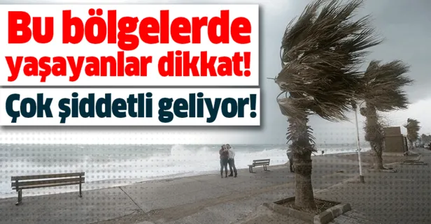 Meteoroloji'den son dakika kuvvetli rüzgar uyarısı