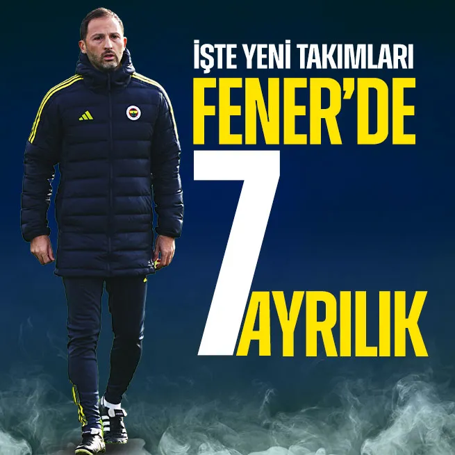Fenerbahçe’de 7 ayrılık! İşte yeni takımları