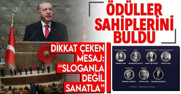 Başkan Erdoğan Kültür Sanat Büyük Ödülleri töreni’nde önemli mesajlar verdi: Slogan atacağınıza sanat yapın
