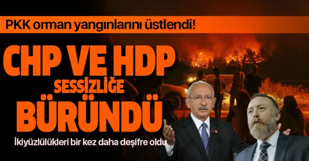 Orman yangınlarını PKK üstlendi! CHP ve HDP sessizliğe büründü