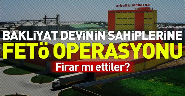Arbel Gıda'nın sahiplerine FETÖ operasyonu