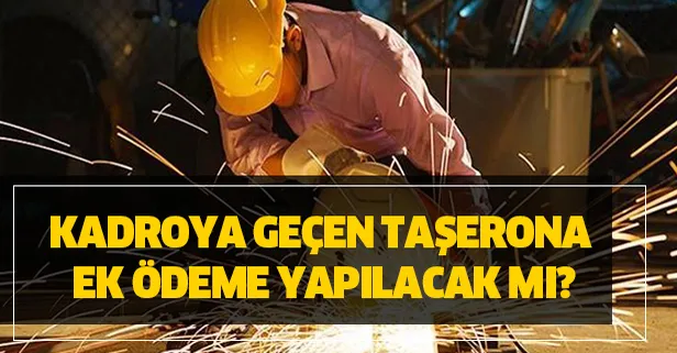Kadroya geçen taşerona ek ödeme yapılacak mı? Açıklama geldi