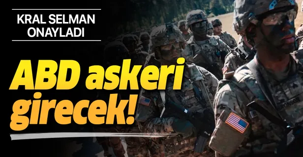 Kral Selman onayladı! ABD askerleri Suudi Arabistan'a gidiyor