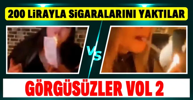 Görgüsüz iki genç kadın, 200 lirasını ateşe vererek sigaralarını yaktı! Halktan "cezalandırın" talebi...