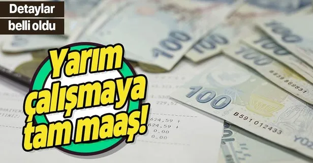 Yarım çalışmaya tam maaş! Detaylar belli oldu! Milyonlarca çalışanı ilgilendiren vergi kararı