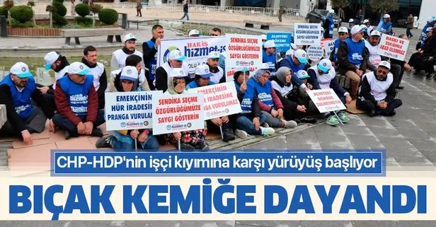CHP-HDP’nin işçi kıyımına karşı yürüyüş başlıyor