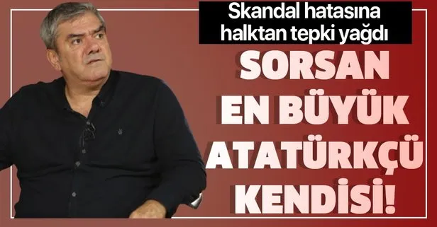 Sorsan en büyük Atatürkçü kendisi! Yılmaz Özdil’in skandal hatasına halktan tepki yağdı