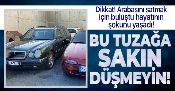 Dikkat! Sakın bu tuzağa düşmeyin! Aracını satmak için buluştu hayatının şokunu yaşadı!