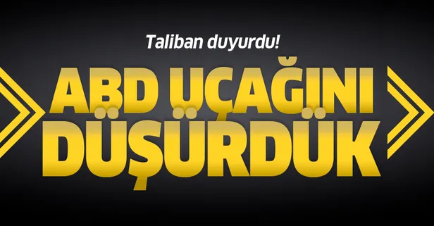 Son dakika: Taliban'dan 'ABD askeri uçağını vurduk' iddiası!