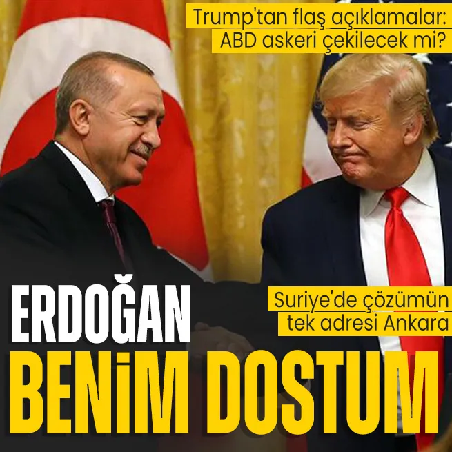 Trumptan övgü dolu sözler: Erdoğan benim arkadaşım ve saygı duyduğum biri