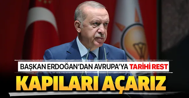 Başkan Erdoğan'dan Avrupa'ya mülteci resti: Kapıları açarız