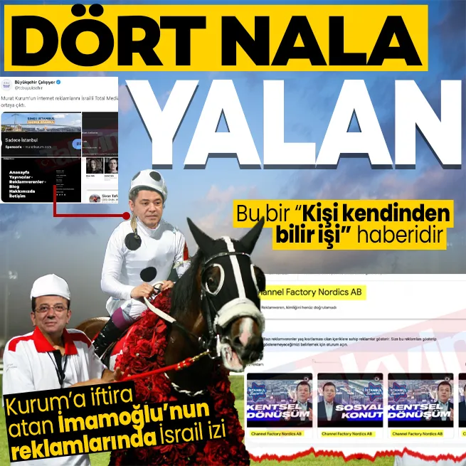 Bu bir kişi kendinden bilir işi haberidir! Murat Kuruma İsrail iftirası atan İmamoğlu ve ekibinin reklam çalışmalarında İsrail izi