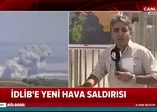 İdlib'e yeni hava saldırısı!