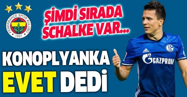 Konoplyanka, Fenerbahçe’nin teklifine ‘evet’ dedi