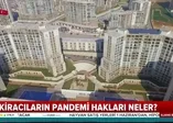Kira kontratlara koronavirüs düzenlemesi! İşte kiracıların pandemi hakları |Video
