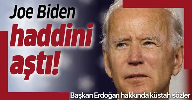 Joe Biden'dan Başkan Recep Tayyip Erdoğan'a küstah sözler!