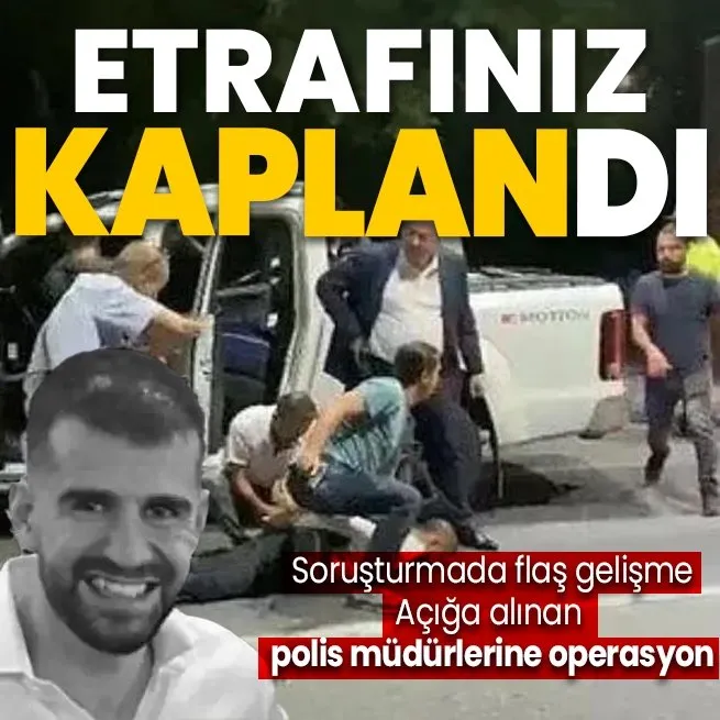 Ayhan Bora Kaplan soruşturmasında yeni gelişme: Açığa alınan polis müdürlerinin evlerinde arama ve el koyma işlemi başlatıldı!