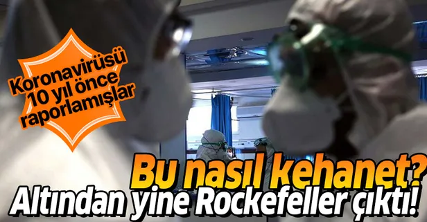 Rockefeller vakfının koronavirüs kehaneti gerçek oldu! Salgını 10 yıl önce yazmışlar