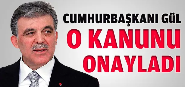 Köşk o kanunu onayladı