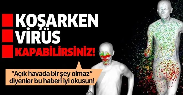 Dikkat! Koşarken de virüs kapabilirsiniz!