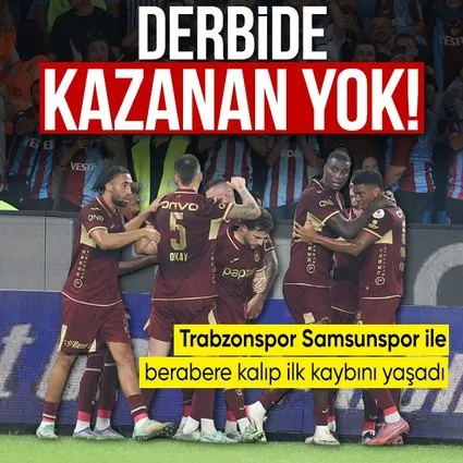 Karadeniz'de kazanan yok! Trabzonspor - Samsunspor: 1-1 | MAÇ SONUCU
