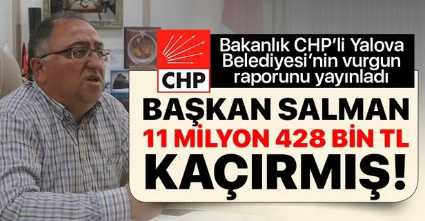 İçişleri Bakanlığı CHP’li belediyenin vurgun raporu yayınladı: Vefa Salman, belediyeden 11 milyon 428 bin 433 TL kaçırmış!