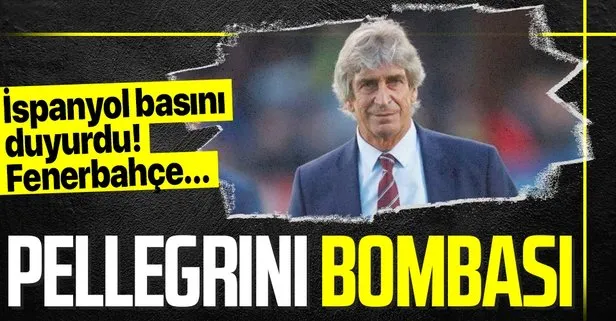 Fenerbahçe’de Manuel Pellegrini bombası