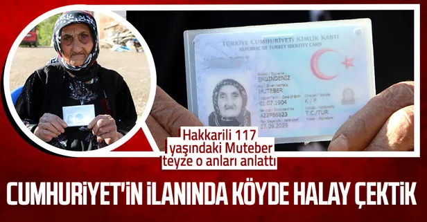 Hakkarili 117 yaşındaki Muteber Engindeniz 1923'ü anlattı: Cumhuriyet'in ilanında köyde halay çektik