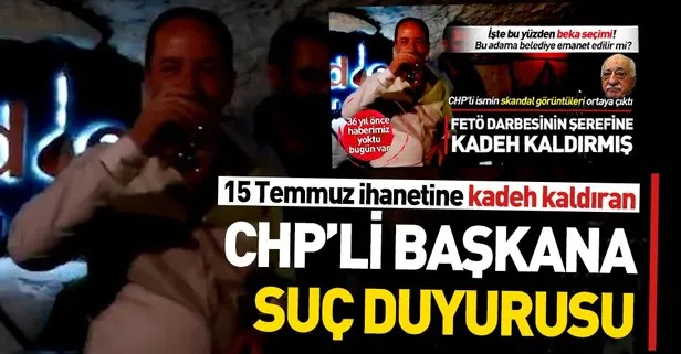 15 Temmuz'a kadeh kaldıran CHP'li başkana suç duyurusu