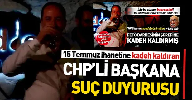 15 Temmuz'a kadeh kaldıran CHP'li başkana suç duyurusu