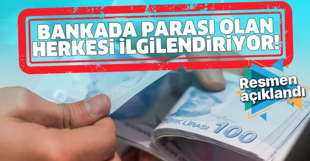 Bankada parası olan herkesi ilgilendiriyor! Resmen açıklandı