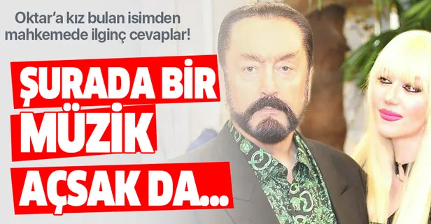 Adnan Oktar'a kız bulan isimden hakime ilginç cevaplar: Şurada bir müzik açsak da...