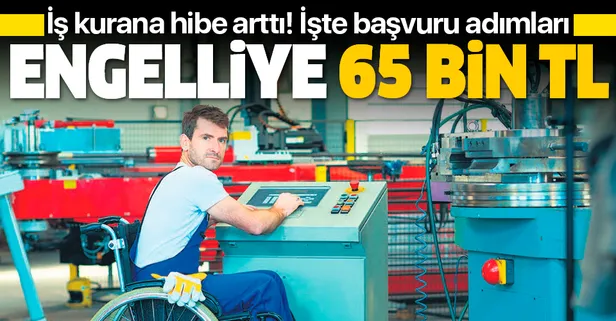 İş kurana hibe arttı: Engelliye 65 bin TL